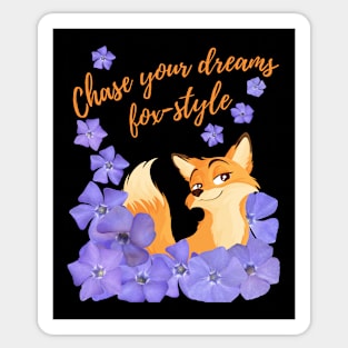 Chase Your Dreams Fox-style – a fox and blue flowers. Sticker